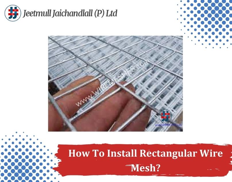 How To Install Rectangular Wire Mesh?